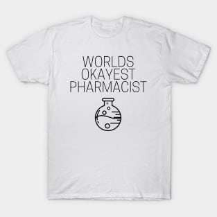 World okayest pharmacist T-Shirt